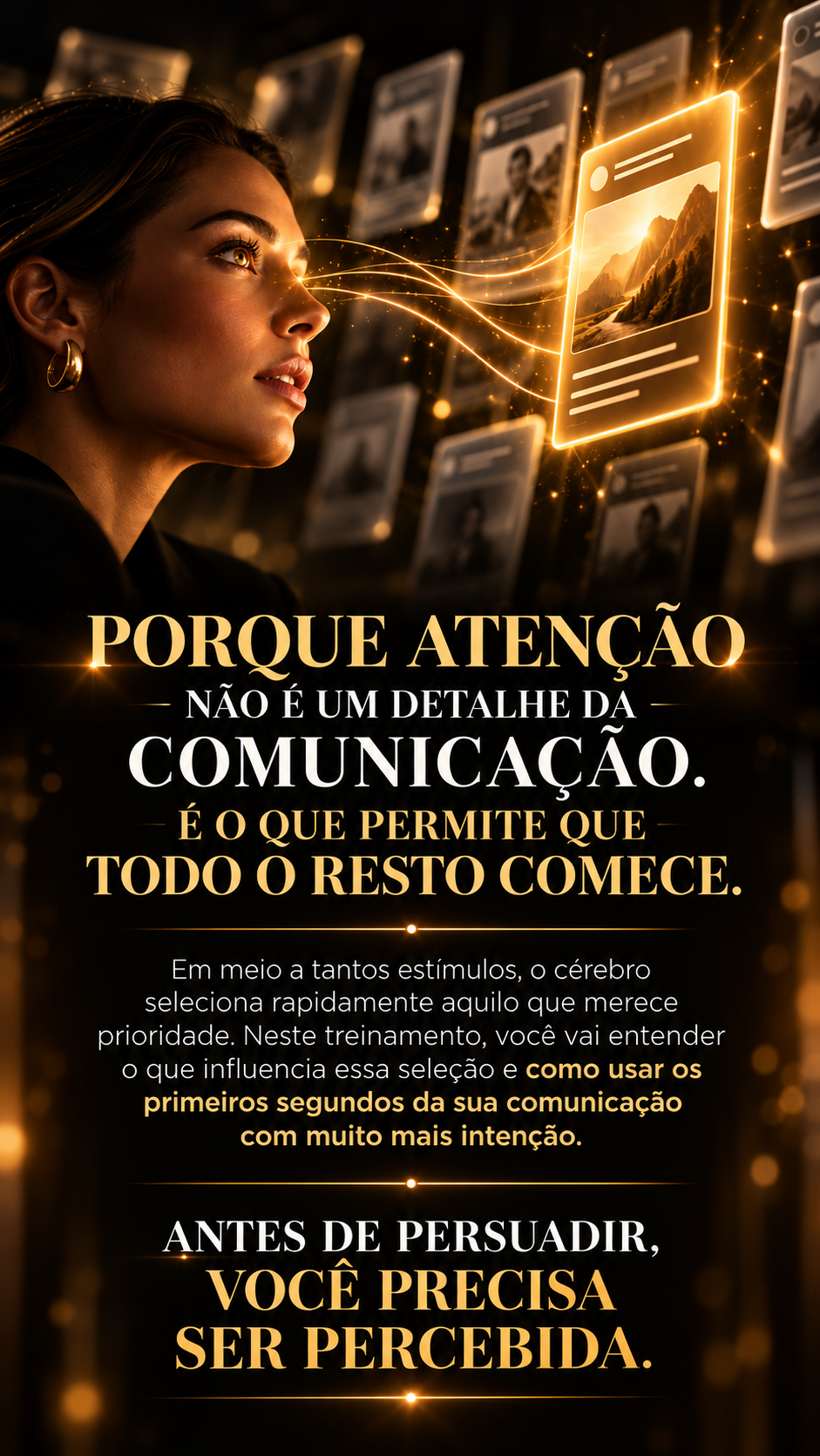 A atenção é o que permite que todo o resto da comunicação comece.