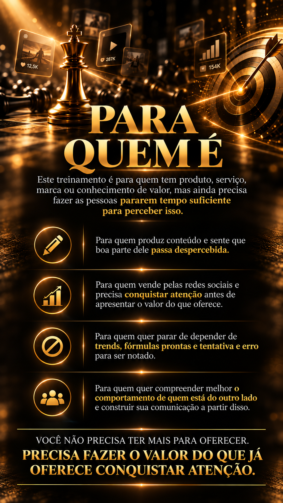 Para quem precisa fazer o valor do que oferece conquistar atenção.